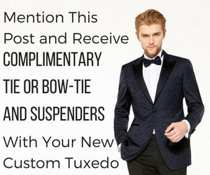 Free Tie or Bowtie and suspenders with purchase of of new custom tuxedo